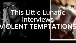 This Little Lunatic interviews VIOLENT TEMPTATIONS on Bandcamp