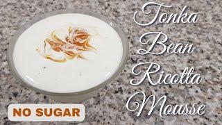 Sugar-Free Tonka Bean Ricotta Mousse (Easy Dessert Recipe)
