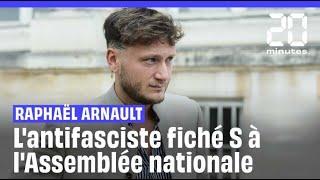 Raphaël Arnault : L'antifasciste fiché S désormais député à l'Assemblée nationale