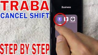   How To Cancel Work Shift On Traba App 