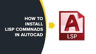 How to Install Lisp Commands in AutoCAD