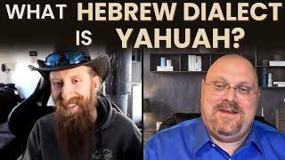 What Hebrew Dialect is Yahuah?