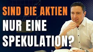 Handelt es sich bei den Aktien nur um eine Spekulation?