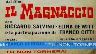 Mario Anzidei - TU NON TORNERAI  da : "IL MAGNACCIO" film