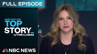 Top Story with Tom Llamas - March 7 | NBC News NOW