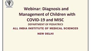 Webinar: Diagnosis and Management of COVID-19 and MISC in children