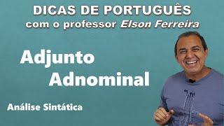 Adjunto Adnominal - Análise Sintática - Dicas de Português - professor Elson Ferreira