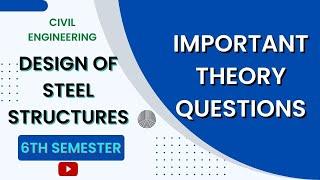 Important Theory Questions | DESIGN OF STEEL STRUCTURES| Civil Engineering | 6th Semester