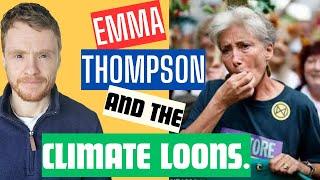 Emma Thompson and the climate loons.