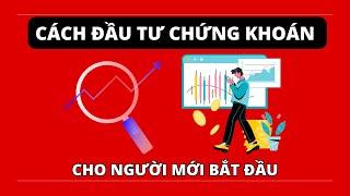 CÁCH "CHƠI" CHỨNG KHOÁN CƠ BẢN CHO NGƯỜI MỚI BẮT ĐẦU | ĐẦU TƯ CHỨNG KHOÁN THẾ NÀO ĐỂ KIẾM LÃI CAO?