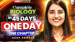 Complete Biology in 45 Days | One Day One Chapter | NEET 2025 | Seep Pahuja