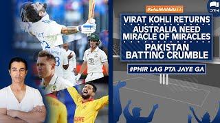 Virat Kohli Returns | Australia Need Miracle of Miracles | Pakistan Batting Crumble | Salman Butt