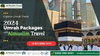 Almuslim Umrah Packages 2024 | Discover Umrah Travel at its Finest | Umrah Packages for UK Muslims