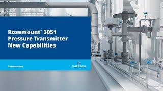 Rosemount™ 3051 Pressure Transmitter New Capabilities