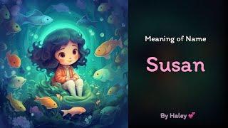 Meaning of girl name: Susan - Name History, Origin and Popularity