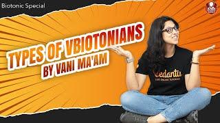 Types of Vbiotonians By Vani Ma'am | Sunday Special | Vedantu Biotonic for NEET