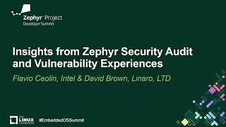 Insights from Zephyr Security Audit and Vulnerability Experiences - Flavio Ceolin & David Brown