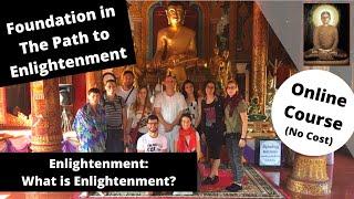 (Foundation in The Path to Enlightenment) Enlightenment: What is “Enlightenment”?