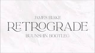 James Blake - Retrograde (Buunshin Bootleg)