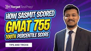 How Sasmit Scored 755 (100th percentile) on the GMAT  with @TargetTestPrep