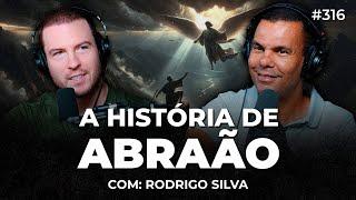 A HISTÓRIA DE ABRAÃO, O PAI DA FÉ (Rodrigo Silva) | PrimoCast 316