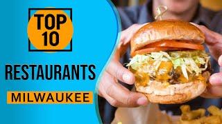 Top 10 Best Restaurants in Milwaukee