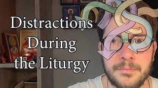 Distractions During the Liturgy: a Lifehack