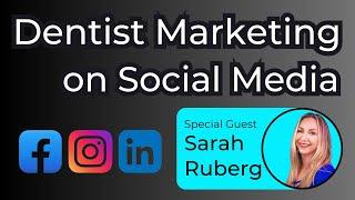 Dentist Social Media Marketing with Sarah Ruberg ep# 0017