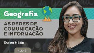 As redes de comunicação e informação​ - Geografia - Ensino Médio