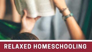 How Does Relax Homeschooling Look In Our Homeschool