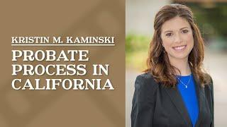 Probate Process in California | Kristin Kaminski