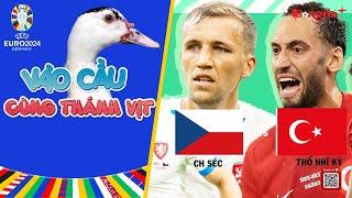 VÀO CẦU CÙNG THÁNH VỊT 02h00 NGÀY 27/6: DỰ ĐOÁN TRẬN CH SÉC VS THỔ NHĨ KỲ | BÁO BÓNG ĐÁ QUỐC TẾ