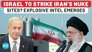‘Israel May Strike Iran’s Nuke Sites…’: Explosive U.S. Intel Sends Shockwaves As Trump Eyes Big Deal