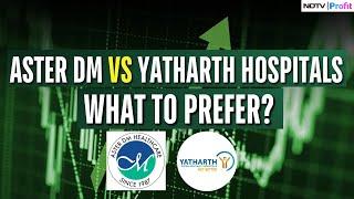 Should You Replace Aster DM With Yatharth Hospitals In Your Portfolio | NDTV Profit