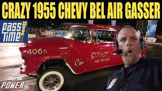 PASS TIME - Crazy 1955 Chevy Bel Air Gasser On Pass Time!
