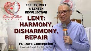 LENT: HARMONY, DISHARMONY, REPAIR - A Lenten Recollection by Fr. Dave Concepcion on Feb. 25, 2024