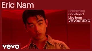 Eric Nam - undefined (Live Performance) | Vevo