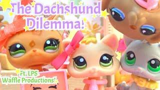 LPS: The Dachshund Dilemma, Funny Skit! (Ft. LPS Waffle Productions!!)