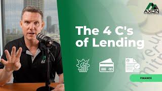 The 4 C's of Lending - Axon Property Group - Finance Series