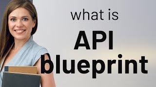 Understanding API Blueprints: A Guide for English Learners