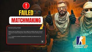 How to Fix Counter Strike 2 Matchmaking Not Working on PC | Matchmaking Failed in CS2 PC