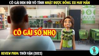 Cô Gái Đen Đủi Vô Tình Nhặt Được Đồng Xu May Mắn | REVIEW PHIM | CHÚ CUỘI REVIEW