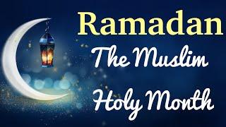 Ramadan: The Muslim Holy Month