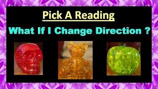 Pick A Reading - What If I Change Direction ?