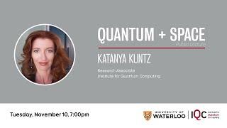 IQC Public Lecture: Quantum + Space with Dr. Katanya Kuntz