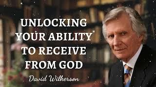 David Wilkerson Message - Unlocking Your Ability To Receive From God