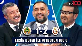 Galatasaray, Alanya Karşısında Hayata Geri Döndü | Ersin Düzen ile Futbolun 100'ü