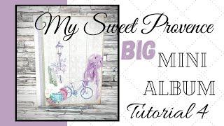 Tutorial 4/9 Sweet Provence BIG Scrapbook Mini Album