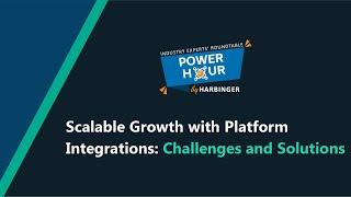 Power Hour - Scalable Growth with Platform Integrations: Challenges and Solutions