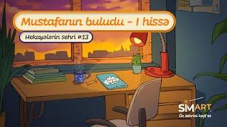 "Mustafanın buludu" 1-ci hissə | Hekayələrin sehri #13